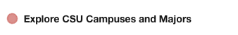   Explore CSU Campuses and Majors