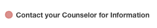 Contact your Counselor for Information